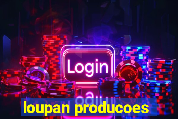 loupan producoes